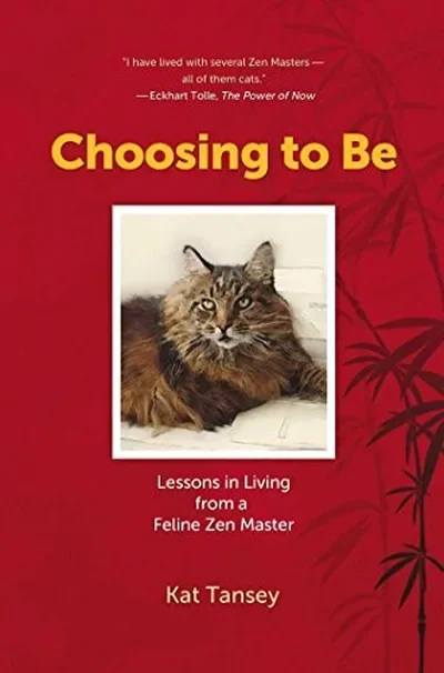 Choosing to Be: Lessons in Living from a Feline Zen Master (Edition, Revised, Updated)