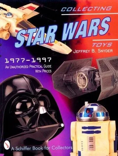 Collecting Star Wars Toys: 1977-Present: An Unauthorized Practical Guide Snyder, Jeffrey B — dewey-pub:Schiffer