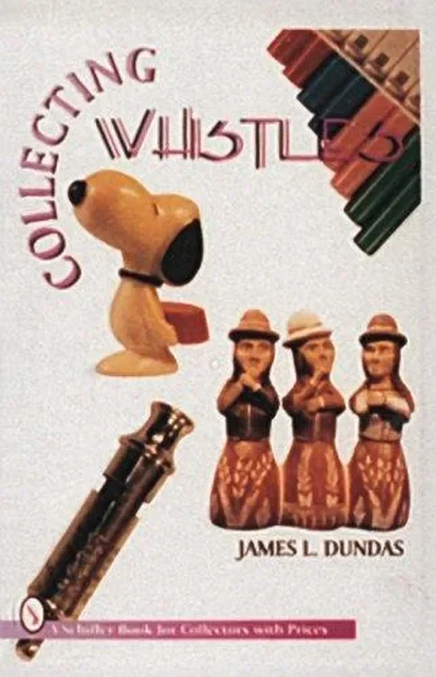 Collecting Whistles Dundas, James — dewey-pub:Schiffer