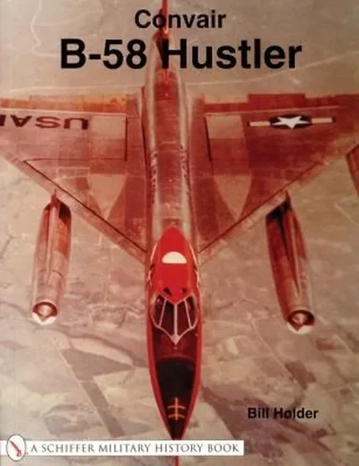 Convair B-58 Hustler Holder, Bill — dewey-pub:Schiffer