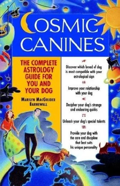 Cosmic Canines: The Complete Astrology Guide for You and Your Dog