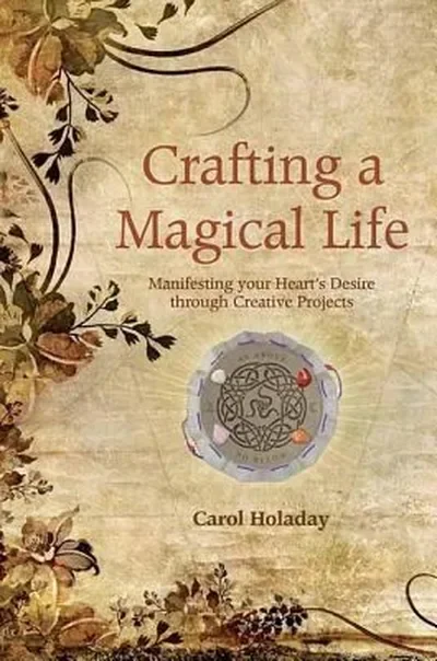 Crafting a Magical Life: Manifesting Your Heart's Desire Through Creative Projects — dewey-pub:Findhorn Press