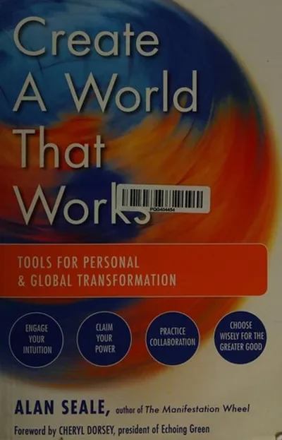 Create a World That Works: Tools for Personal & Global Transformation