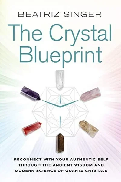 Crystal Blueprint: Reconnect with Your Authentic Self Through the Ancient Wisdom and Modern Scienceof Quartz Crystals — dewey-pub:Hay House