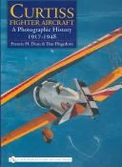 Curtiss Fighter Aircraft: A Photographic History - 1917-1948 — dewey-pub:Schiffer