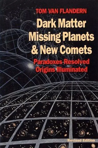 Dark Matter, Missing Planets and New Comets: Paradoxes Resolved, Origins Illuminated (Revised) — dewey-pub:North Atlantic Books