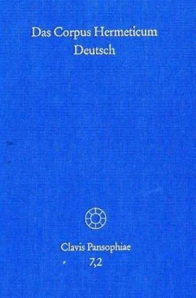 Das Corpus Hermeticum Deutsch. Teil 2: Exzerpte, Nag-Hammadi-Texte, Testimonien Colpe, Carsten