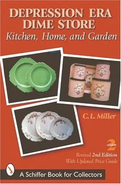 Depression Era Dime Store: Kitchen, Home, and Garden (Revised 2nd) Miller, C L — dewey-pub:Schiffer