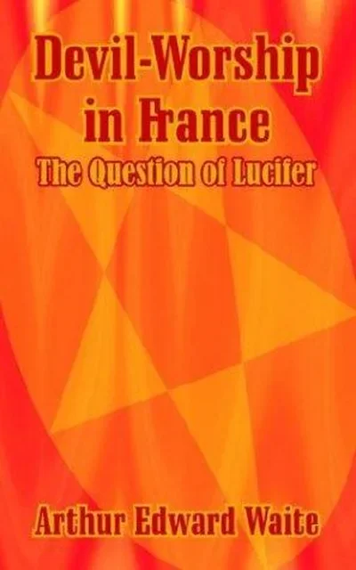 Devil-Worship in France: The Question of Lucifer