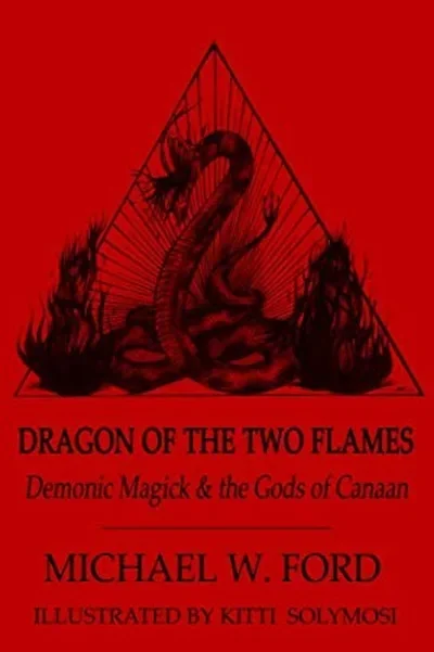 Dragon of the Two Flames: Demonic Magick & the Gods of Canaan