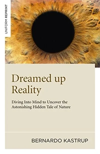 Dreamed Up Reality: Diving Into the Mind to Uncover the Astonishing Hidden Tale of Nature — dewey-133