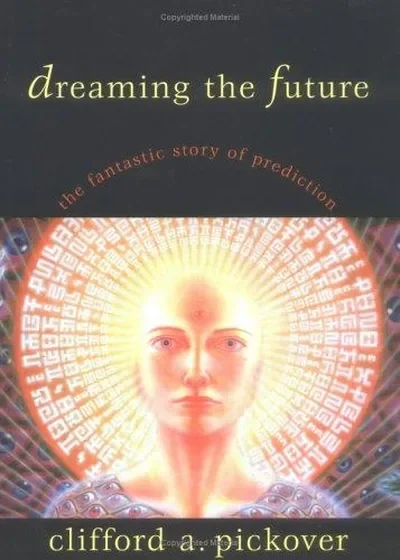 Dreaming the Future: The Fantastic Story of Prediction
