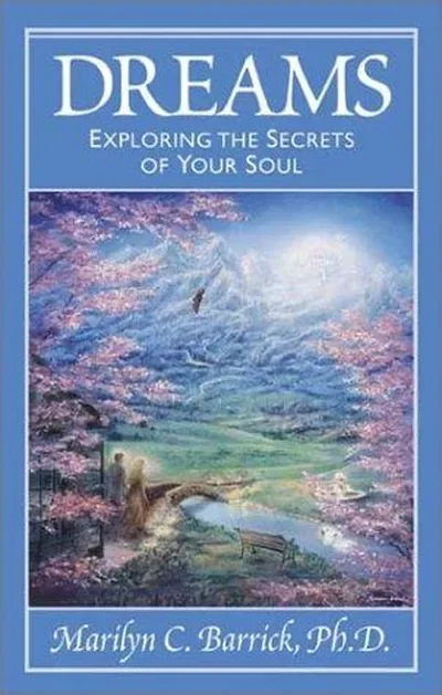 Dreams: Exploring the Secrets of Your Soul Barrick, Marilyn C
