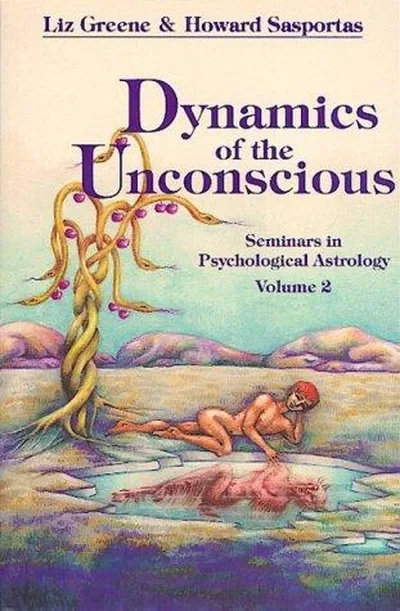 Dynamics of the Unconscious: Seminars in Psychological Astrology, Vol. 2 Greene, Liz — dewey-133