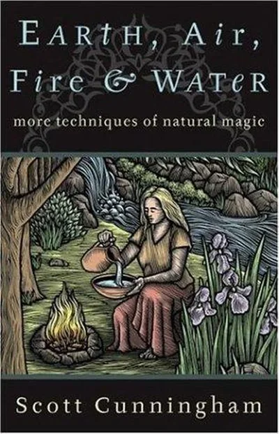 Earth, Air, Fire & Water: More Techniques of Natural Magic (Revised) Cunningham, Scott — dewey-133