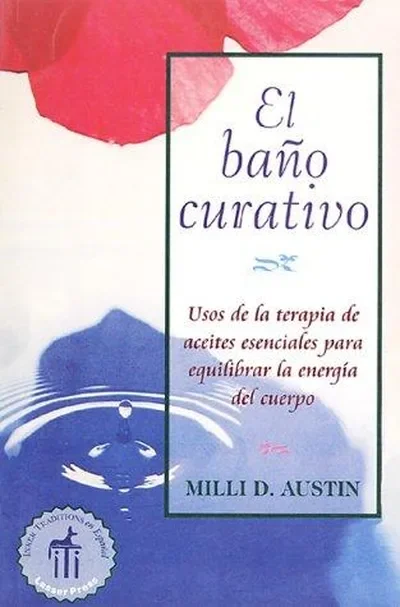 El Baño Curativo: Usos de la Terapia de Aceites Esenciales Para Equilibrar La Energía del Cuerpo (Original) Austin, Milli D — dewey-pub:Inner Traditions