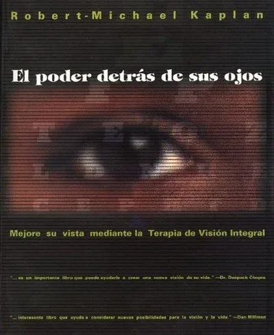 El Poder Detrás de Sus Ojos: Mejore Su Vista Mediante La Terapia de Visión Integral (Original) Kaplan, Robert-Michael — dewey-pub:Inner Traditions