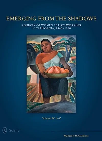 Emerging from the Shadows, Vol. IV: A Survey of Women Artists Working in California, 1860-1960 St Gaudens, Maurine — dewey-pub:Schiffer