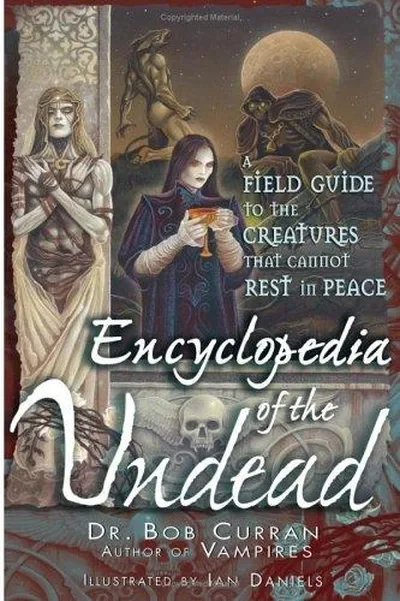 Encyclopedia of the Undead: A Field Guide to the Creatures That Cannot Rest in Peace — dewey-pub:New Page Books