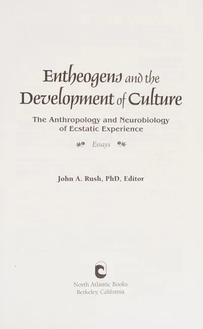 Entheogens and the Development of Culture: The Anthropology and Neurobiology of Ecstatic Experience — dewey-pub:North Atlantic Books