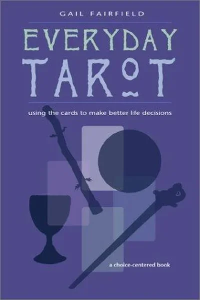 Everyday Tarot: Using the Cards to Make Better Life Decisions (Revised) (Revised) Fairfield, Gail — dewey-133