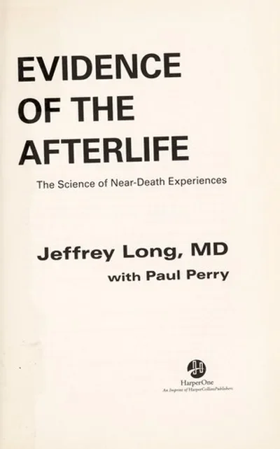 Evidence of the Afterlife: The Science of Near-Death Experiences