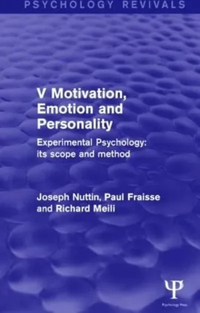 Experimental Psychology Its Scope and Method: Volume V (Psychology Revivals): Motivation, Emotion and Personality Nuttin, Joseph