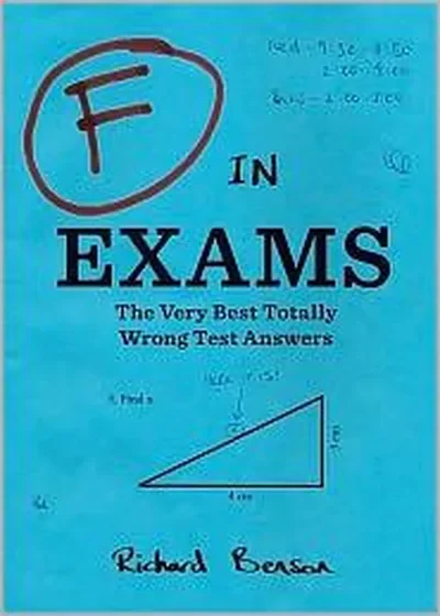 F in Exams: The Very Best Totally Wrong Test Answers Benson, Richard — dewey-pub:Chronicle Books