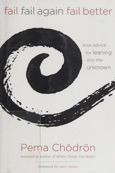 Fail, Fail Again, Fail Better: Wise Advice for Leaning Into the Unknown — dewey-pub:Sounds True