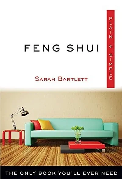 Feng Shui Plain & Simple: The Only Book You'll Ever Need Bartlett, Sarah — dewey-133