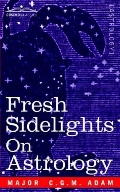 Fresh Sidelights on Astrology: An Elementary Treatise on Occultism