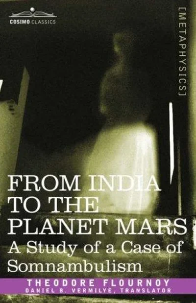 From India to the Planet Mars: A Study of a Case of Somnambulism Flournoy, Theodore — dewey-133