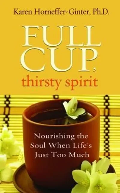 Full Cup, Thirsty Spirit: Nourishing the Soul When Life's Just Too Much — dewey-pub:Hay House