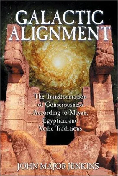 Galactic Alignment: The Transformation of Consciousness According to Mayan, Egyptian, and Vedic Traditions (Original) — dewey-pub:Bear & Company