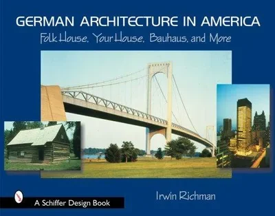 German Architecture in America: Folk House, Your House, Bauhaus, and More (UK) — dewey-pub:Schiffer
