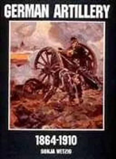 German Artillery 1864-1910 Wetzig, Sonja — dewey-pub:Schiffer