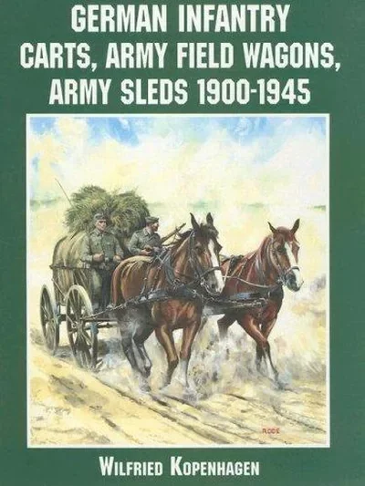 German Infantry Carts, Army Field Wagons, Army Sleds 1900-1945 Kopenhagen, Wilfried — dewey-pub:Schiffer