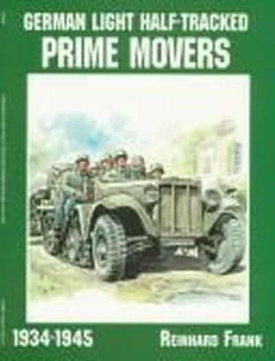 German Light Half-Tracked Prime Movers 1934-1945 Frank, Reinhard — dewey-pub:Schiffer