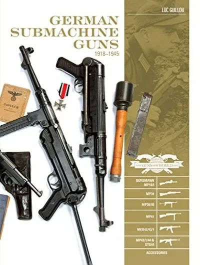 German Submachine Guns, 1918-1945: Bergmann Mp18/I - Mp34/38/40/41 - Mkb42/43/1 - Mp43/1 - Mp44 - Stg44 - Accessories Guillou, Luc — dewey-pub:Schiffer