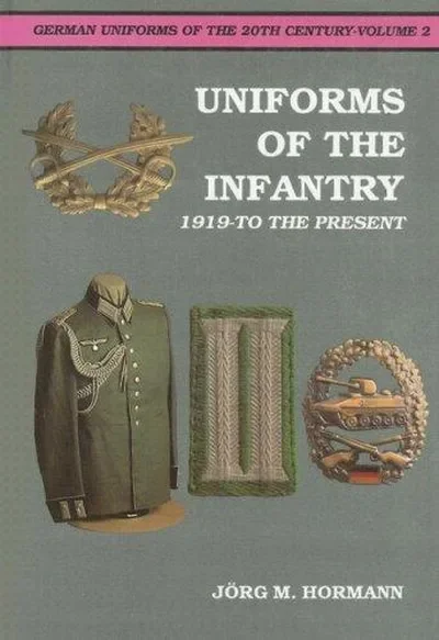 German Uniforms of the 20th Century Vol.II: The Infantry 1919-To the Present Hormann, Jorg M — dewey-pub:Schiffer