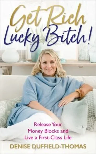 Get Rich, Lucky Bitch!: Release Your Money Blocks and Live a First-Class Life — dewey-pub:Hay House