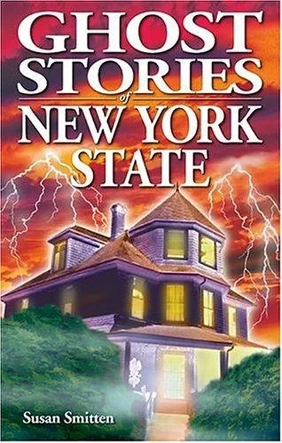 Ghost Stories of New York State Smitten, Susan
