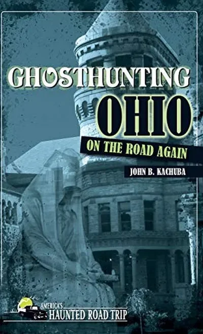 Ghosthunting Ohio: On the Road Again - PGW Kachuba, John B