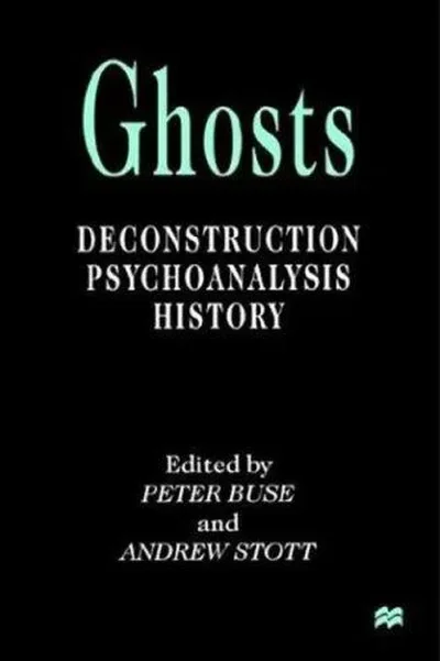 Ghosts: Deconstruction, Psychoanalysis, History (1999)