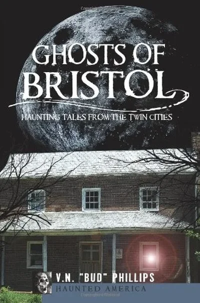Ghosts of Bristol: Haunting Tales from the Twin Cities Phillips, V N Bud — dewey-133