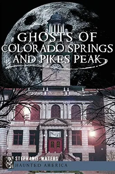 Ghosts of Colorado Springs and Pikes Peak Moding, Stephanie Waters — dewey-133