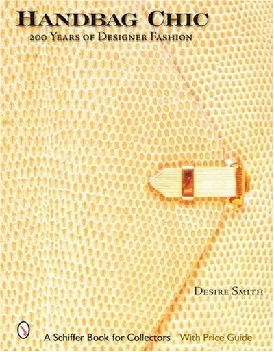 Handbag Chic: 200 Years of Designer Fashion [With Gold Chain Handle] Smith, Desire — dewey-pub:Schiffer