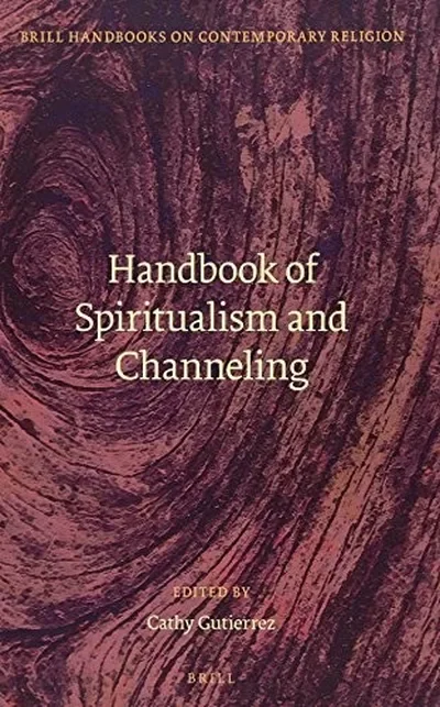 Handbook of Spiritualism and Channeling (XVIII, 511 Pp., Index) - Ingram Academic Guttierez, Cathy