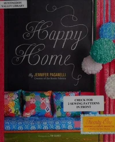 Happy Home: Twenty-One Sewing and Craft Projects to Pretty Up Your Home