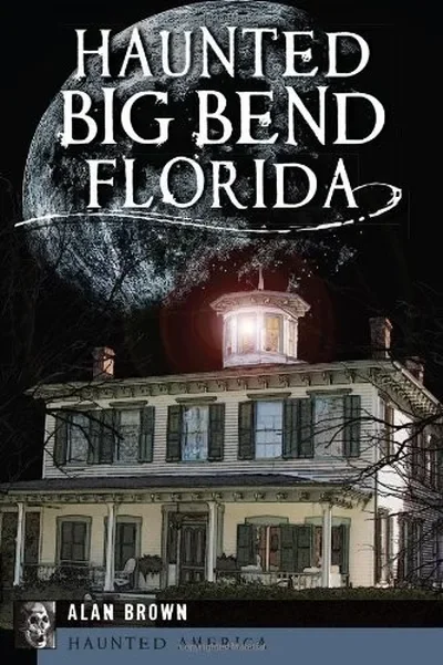 Haunted Big Bend, Florida Brown Alan N — dewey-133